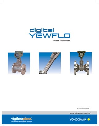 Vortex Flowmeters
Bulletin 01F06A01-02E-A
www.yokogawa.com/us/
 