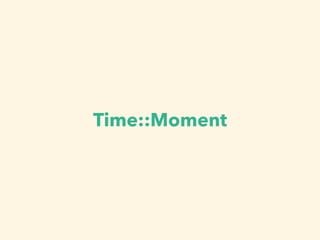 Time::Moment
 