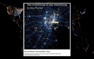 See something or say something
by Eric Fischer
 