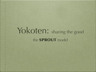 Yokoten: sharing the good
     the       model
 