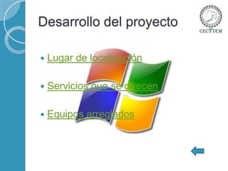 Desarrollo del proyecto


Lugar de localización



Servicios que se ofrecen



Equipos arreglados

 