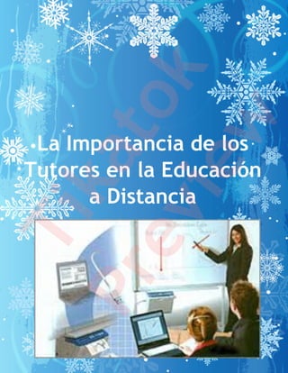 k
         to
         w
 La Importancia de los
     ka
      ie
Tutores en la Educación
      a Distancia
   ev
Ti
Pr
 