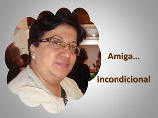 Amiga…incondicional