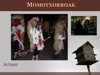 MOMOTXORROAK




ALTSASU
 