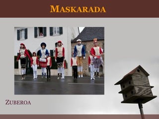 MASKARADA




ZUBEROA
 