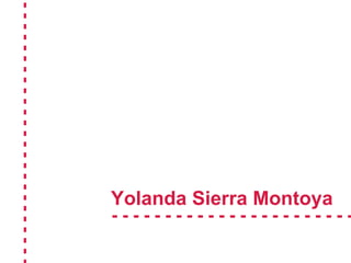 - - - - - - - - - - - - - - - - - - - - - - - - -   -  Yolanda Sierra Montoya - - - - - - - - - - - - - - - - - - - - - - - - - - - 