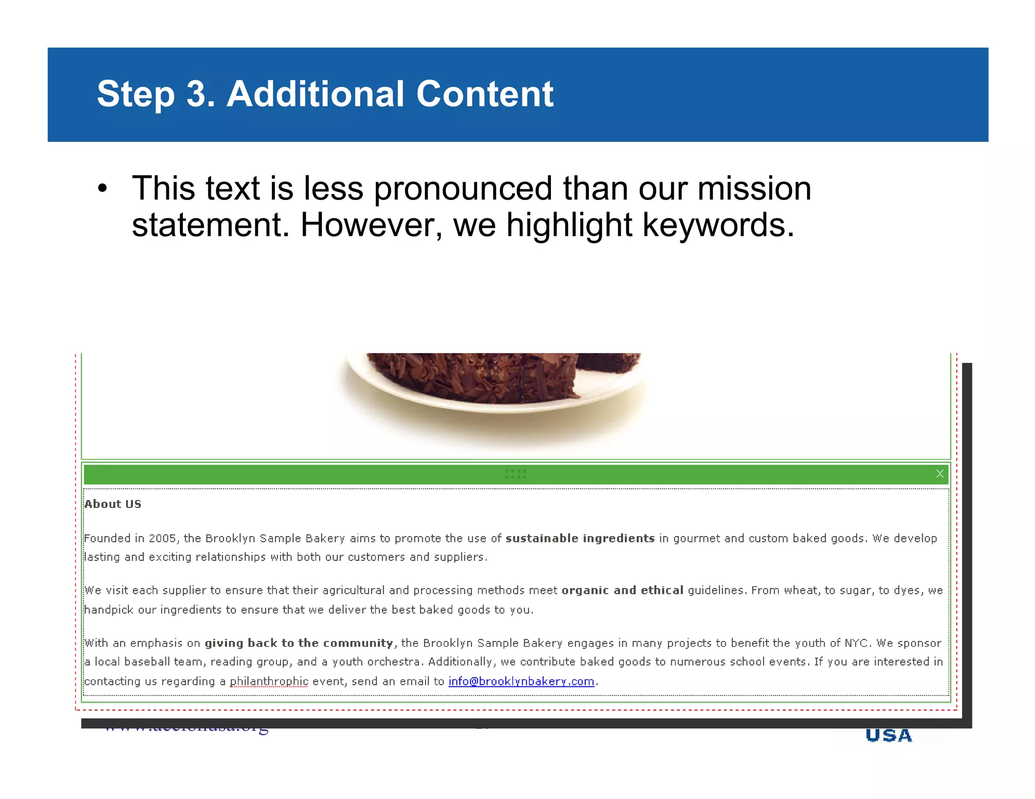 Step 3. Additional Content

• This text is less pronounced than our mission
  statement. However, we highlight keywords.




www.accionusa.org       17
 
