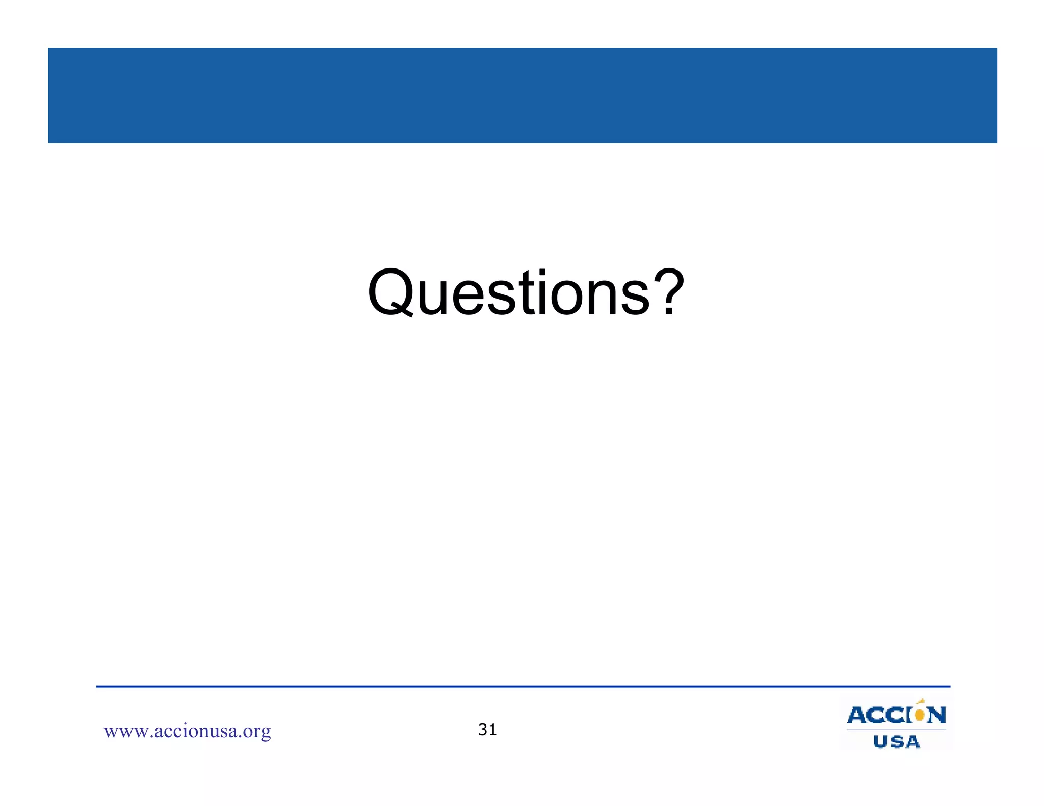 Questions?




www.accionusa.org      31
 