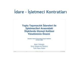 İdare – İşletmeci ǲԳٰٱı
 