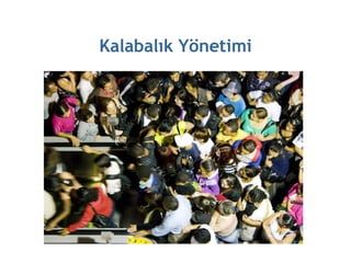 Kalabalık Yönetimi
 