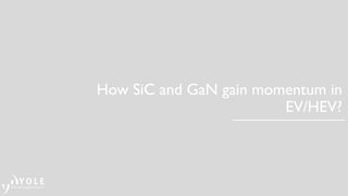 How SiC and GaN gain momentum in
EV/HEV?
 