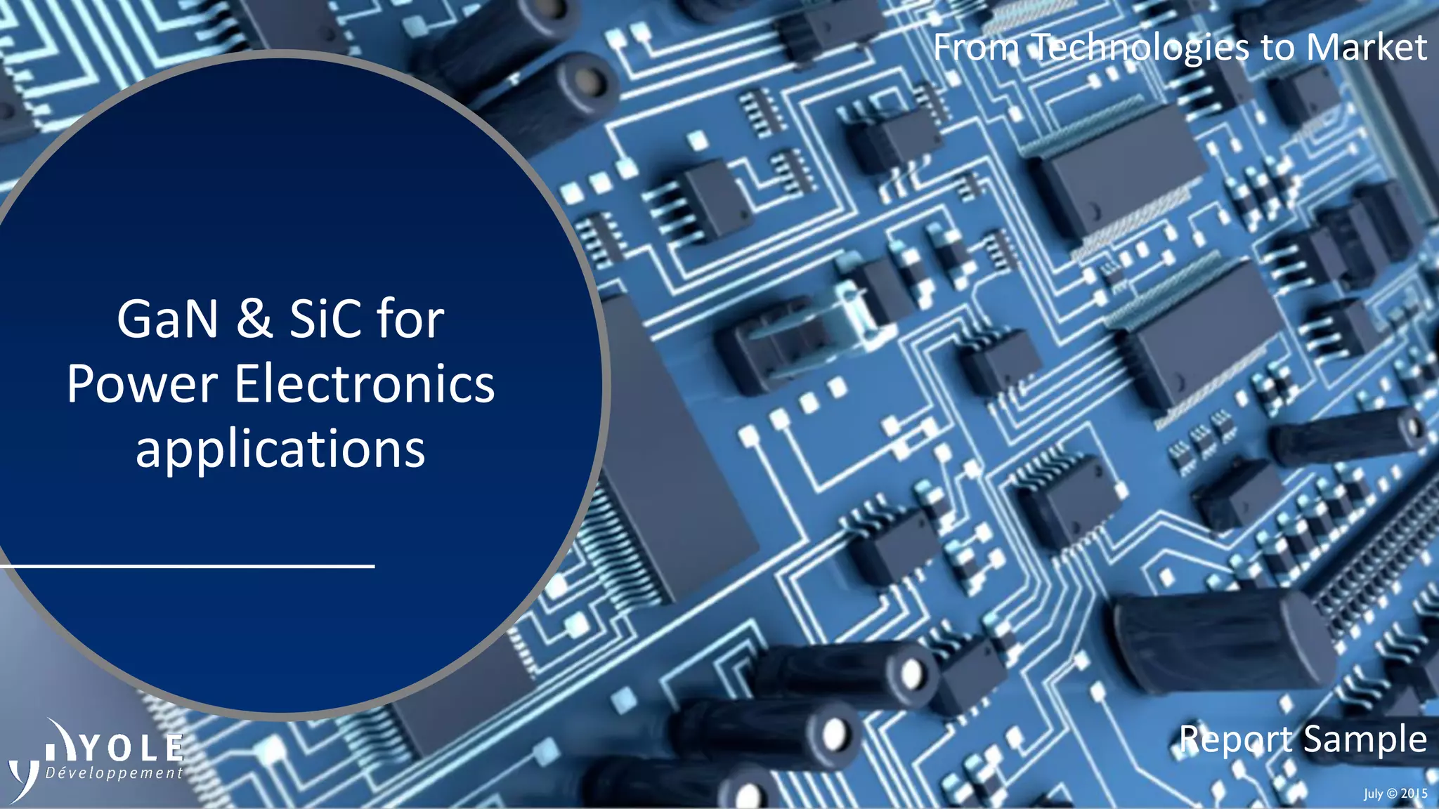 GaN and SiC for power electronics applications 2015 Report by Yole ...