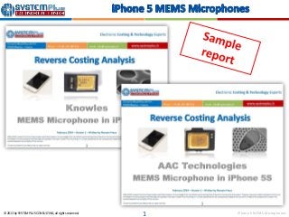 iPhone 5 MEMS Microphones© 2013 by SYSTEM PLUS CONSULTING, all rights reserved. 1
 