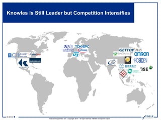 © 2014• 8
Yole Developpement SA – Copyright 2014 - All right reserved. MEMS microphone report
Knowles is Still Leader but Competition Intensifies
 