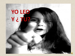 YO LEO
Y ¿ TU?
 