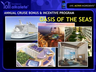 ANNUAL CRUISE BONUS & INCENTIVE PROGRAM

                   OASIS OF THE SEAS
 