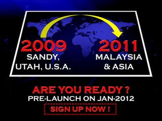 SANDY,       MALAYSIA
UTAH, U.S.A.    & ASIA


  PRE-LAUNCH ON JAN-2012
 