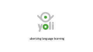 uberizing language	learning
 