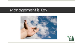 Management is Key
 