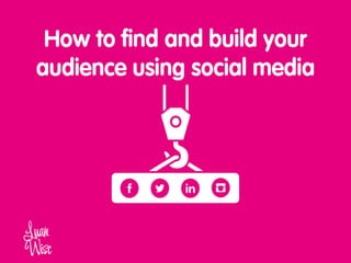 How to find and build your audience using social media