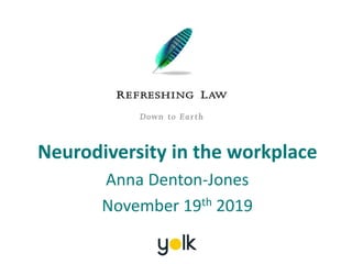 Neurodiversity in the workplace
Anna Denton-Jones
November 19th 2019
 