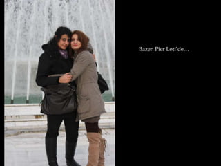 Bazen Pier Loti’de…
 