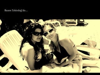 Bazen Tekirdağ’da…
 