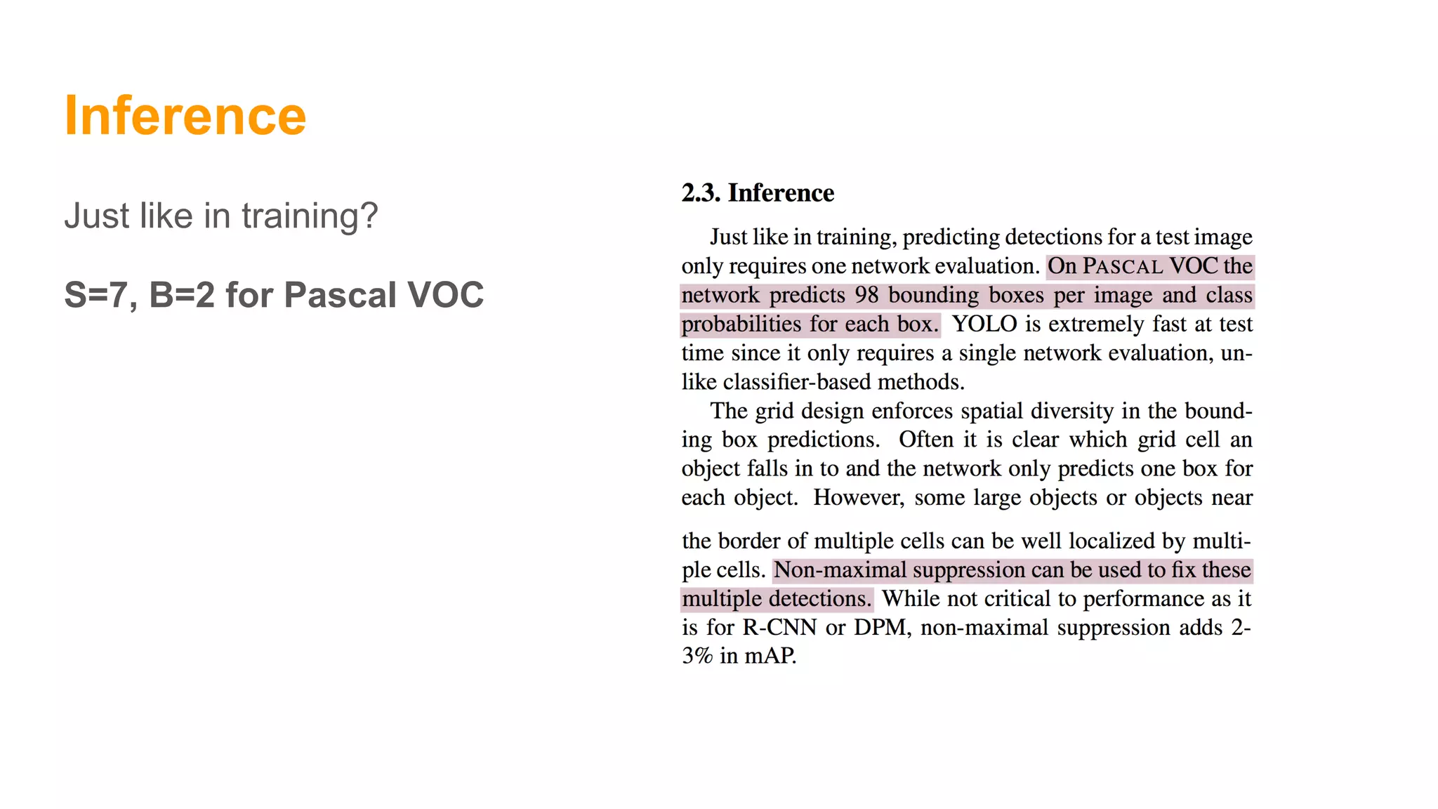 Inference
Just like in training?
S=7, B=2 for Pascal VOC
 