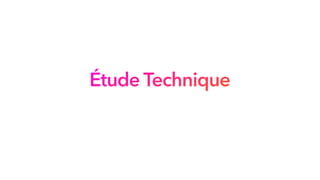 Étude Technique
 