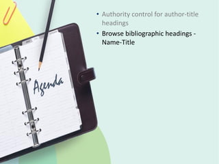 © 2019 Ex Libris | Confidential & Proprietary
• Authority control for author-title
headings
• Browse bibliographic headings -
Name-Title
 