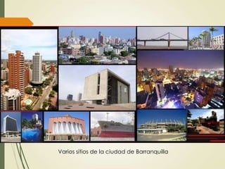 Varios sitios de la ciudad de Barranquilla
 