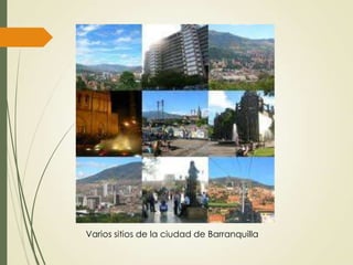 Varios sitios de la ciudad de Barranquilla
 