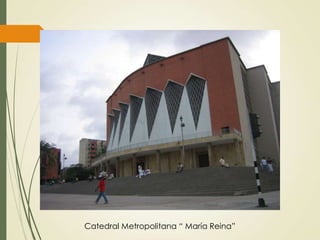 Catedral Metropolitana “ María Reina”
 