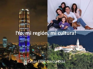 !Yo, mi región, mi cultura!
César Elías García Díaz
 