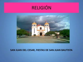 RELIGIÓN

SAN JUAN DEL CESAR, FIESTAS DE SAN JUAN BAUTISTA

 