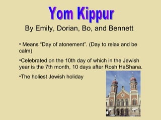 By Emily, Dorian, Bo, and Bennett ,[object Object],[object Object],[object Object],Yom Kippur 