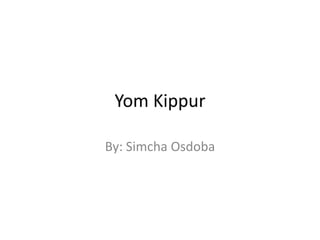 Yom Kippur By: SimchaOsdoba 