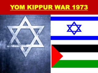YOM KIPPUR WAR 1973

 