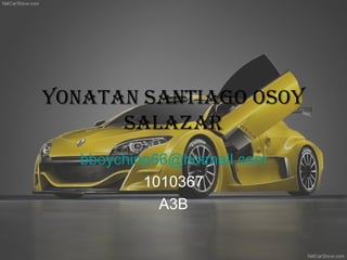 Yonatan Santiago Osoy Salazar [email_address] 1010367 A3B 