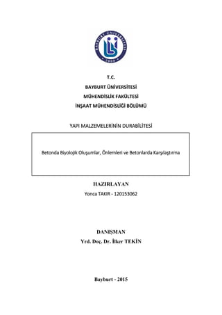 T.C.
BAYBURT ÜNİVERSİTESİ
MÜHENDİSLİK FAKÜLTESİ
İNŞAAT MÜHENDİSLİĞİ BÖLÜMÜ
YAPI MALZEMELERİNİN DURABİLİTESİ
HAZIRLAYAN
Yon...