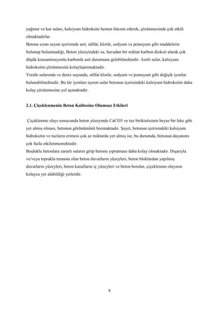 6
yağmur ve kar suları, kalsiyum hidroksite hemen hücum ederek, çözünmesinde çok etkili
olmaktadırlar.
Betona sızan suyun ...