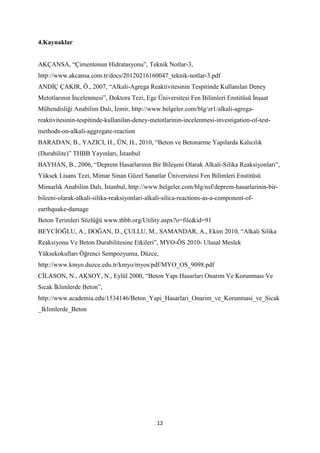 12
4.Kaynaklar
AKÇANSA, “Çimentonun Hidratasyonu”, Teknik Notlar-3,
http://www.akcansa.com.tr/docs/20120216160047_teknik-n...