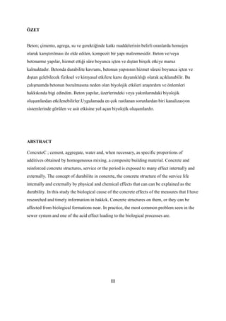 ÖZET
Beton; çimento, agrega, su ve gerektiğinde katkı maddelerinin belirli oranlarda homojen
olarak karıştırılması ile eld...
