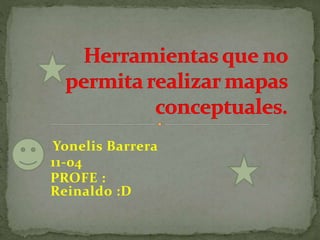 Yonelis Barrera
11-04
PROFE :
Reinaldo :D
 