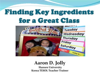 Aaron D. Jolly Hanseo University Korea TESOL Teacher Trainer 