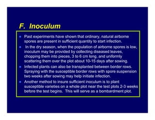F. InoculumF. Inoculum
Past experiments have shown that ordinary, natural airborne
spores are present in sufficient quanti...