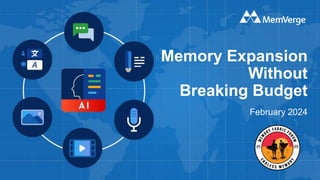 Memory Expansion
Without
Breaking Budget
February 2024
 