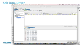 32	
  ©	
  Cloudera,	
  Inc.	
  All	
  rights	
  reserved.	
  
Solr	
  JDBC	
  Driver	
  
 