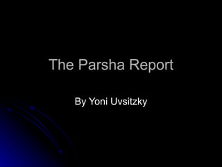 The Parsha Report By Yoni Uvsitzky 