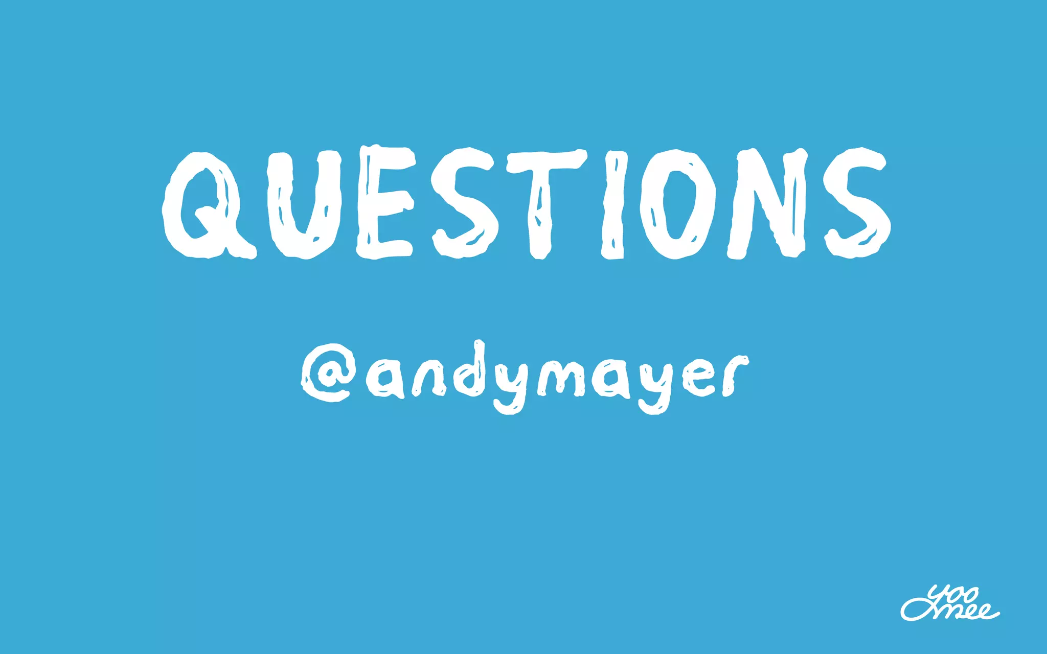 QUESTIONS
@andymayer
 